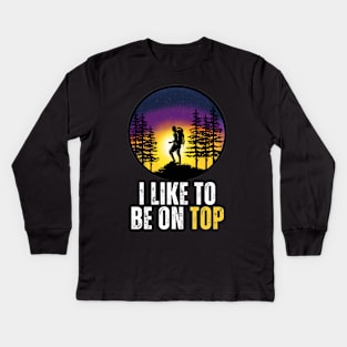 I Like To Be On Top Kids Long Sleeve T-Shirt